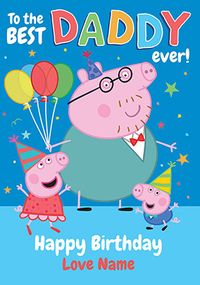 Tap to view Peppa Pig - Best Daddy Birthday Card