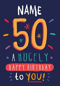 Tap to view Hugely Happy 50th Birthday Card