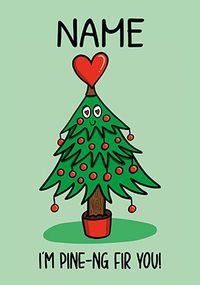 Tap to view Pine-ing for You Personalised Christmas Card