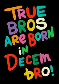 Tap to view True Bros Decembros Birthday Card