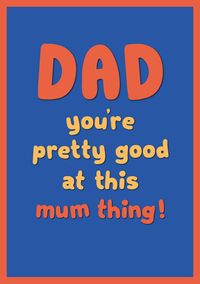 Tap to view Dad Good at this Mum Thing Mother's Day Card