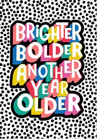 Tap to view Brighter Bolder Birthday Card