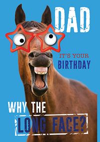 Tap to view Why the Long Face Dad Birthday Card