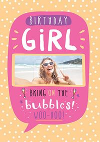 Tap to view Birthday Girl Bring on the Bubbles Photo Card