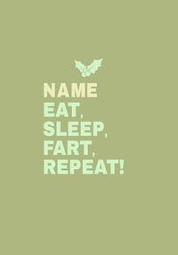 Tap to view Eat, Sleep, Fart, Repeat Personalised Card