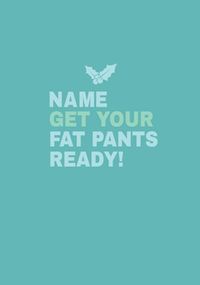 Tap to view Get Your Fat Pants Ready Personalised Christmas Card