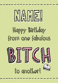 Tap to view One Fabulous B**ch Humorous Birthday Card