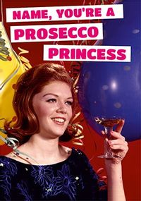 Tap to view You're A Prosecco Princess Personalised Card