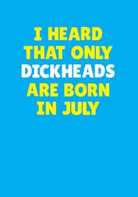 Tap to view Dickheads Born in July Personalised Card