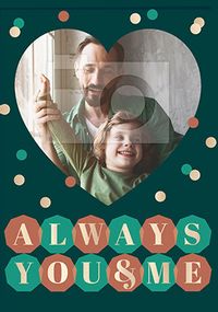 Tap to view Always You and Me Photo Father's Day Card