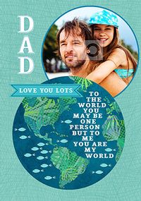 Tap to view Dad You are my World Photo Father's Day Card