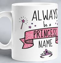 Tap to view Always Be A Princess Photo Mug