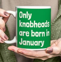 Tap to view Only Knobheads Are Born In January Mug