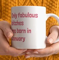 Tap to view Only Fabulous Bitches Are Born In January Mug