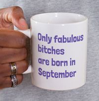 Tap to view Only Fabulous Bitches Are Born In September Mug
