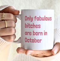 Tap to view Only Fabulous Bitches Are Born In October Mug