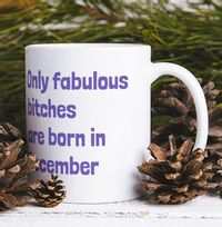 Tap to view Only Fabulous Bitches Are Born In December Mug