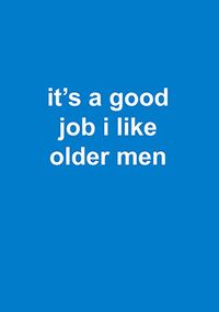 Tap to view Good Job I Like Older Men Valentine's Day Card