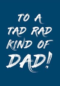Tap to view Tad Rad Kind of Dad Father's Day Card