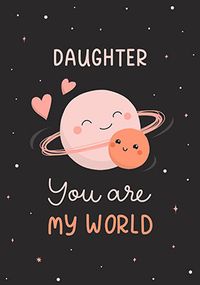 Tap to view You Are My World Daughter Card