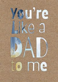 Tap to view You're Like a Dad to Me Father's Day Card