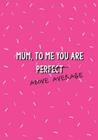 Tap to view Above Average Mothers Day Card