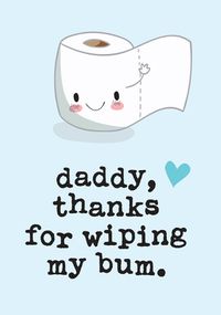 Tap to view Dad Thanks for Wiping My Bum Father's Day Card