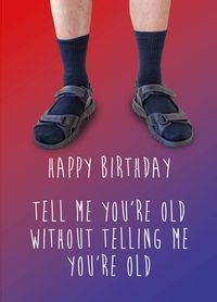 Tap to view Tell Me You're Old Birthday Card