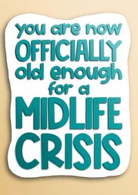Tap to view Old Enough Midlife Crisis Birthday Card