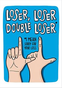 Tap to view Loser Loser Double Loser Card