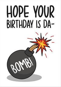 Tap to view Da-Bomb Birthday Card