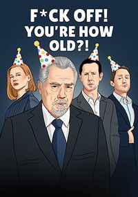 Tap to view F**k Off You're How Old Spoof Birthday Card