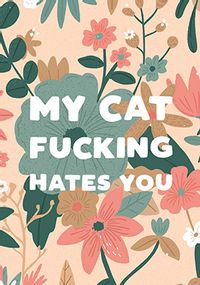 Tap to view Cat F**king Hates You Birthday Card