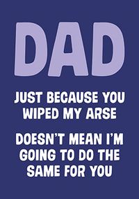 Tap to view Wipe your own Arse Father's Day Card
