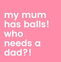 Tap to view My Mum has balls! Father's Day Card
