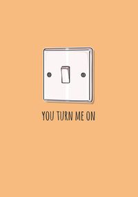 Tap to view You turn me on Birthday Card