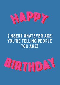 Tap to view Happy Insert Whatever Age Birthday Card