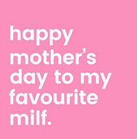 Tap to view Favourite MILF Mother's Day Card