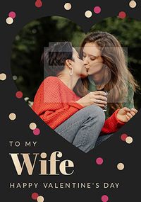 Tap to view Valentine's Day Heart To My Wife Photo Card